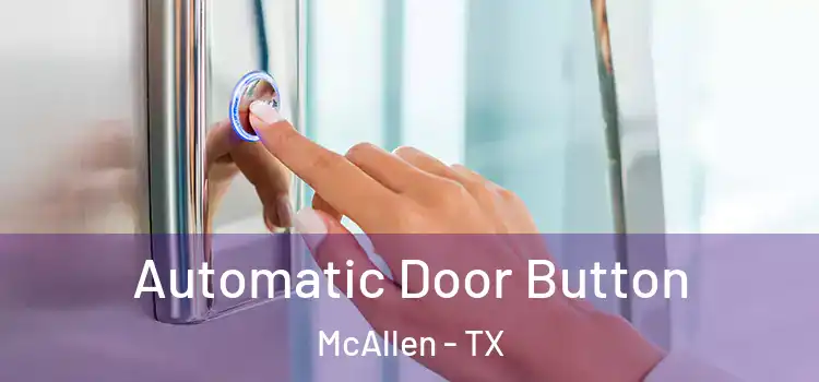 Automatic Door Button McAllen - TX