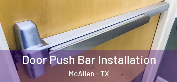 Door Push Bar Installation McAllen - TX