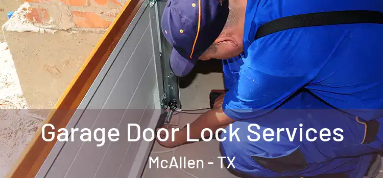 Garage Door Lock Services McAllen - TX