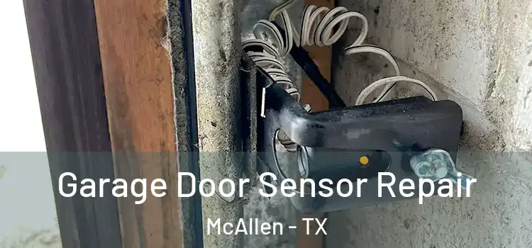 Garage Door Sensor Repair McAllen - TX