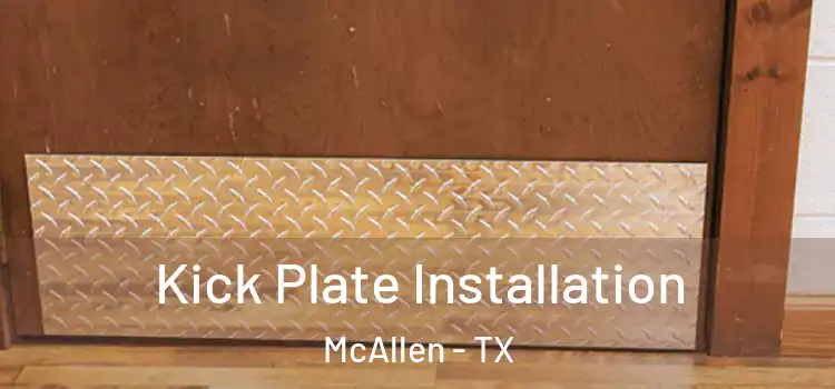 Kick Plate Installation McAllen - TX