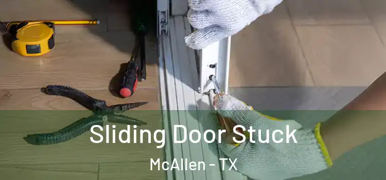 Sliding Door Stuck McAllen - TX